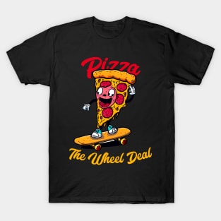 Pizza the weel deal | pizza riding a skateboard funny T-Shirt